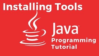 Java Tutorial - Installing The Necessary Tools For Developping Programs In Java