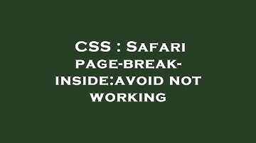 CSS : Safari page-break-inside:avoid not working