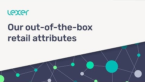 Out of the Box Retail Attributes | Lexer