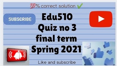 Edu510 || quiz no 3|| solution file|| final 2021|| 💯 correct solution ✔️