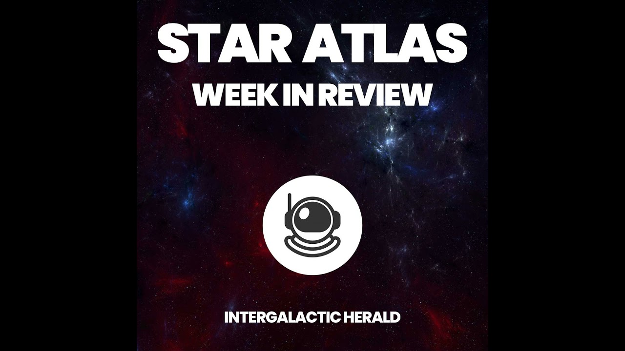 148: Star Atlas Weekly Review