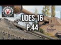 UDES 16 и P.44 Panther (надо уже прокачать Проджетто) | World of Tanks