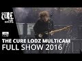 THE CURE LODZ MULTICAM - Live in Poland 2016 * Complete show in FullHD (HQ available at thecure.pl)