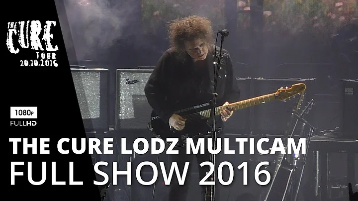 THE CURE LODZ MULTICAM - Live in Poland 2016 * Com...