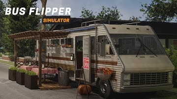 First Look Into Mobile Home Flipping Life ~ Bus Flipper Simulator