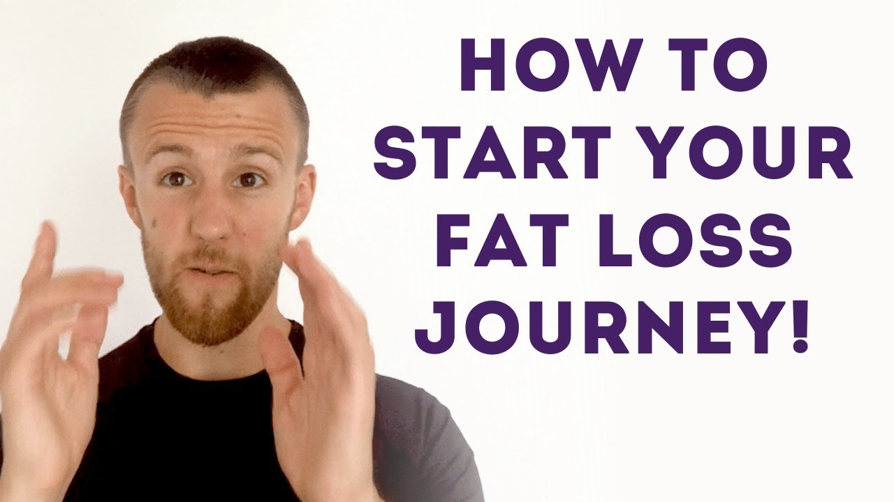 begin my fat loss journey