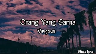 Virgoun  Orang Yang Sama lirik  Ku Temukan Arti Cinta