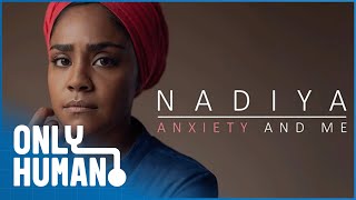 Nadiya: Anxiety & Me