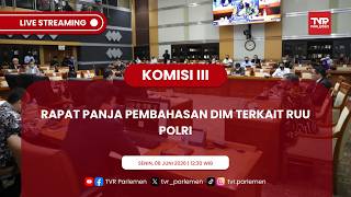 KOMISI III DPR RI RAPAT PANJA PEMBAHASAN DIM TERKAIT RUU POLRI KOMISI III DPR RI RAPAT PANJA PEMBAHASAN DIM TERKAIT RUU POLRI
