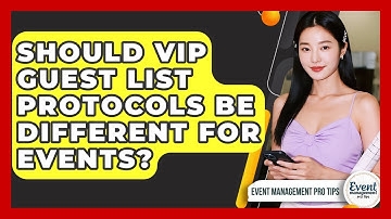 Should VIP Guest List Protocols Be Different For Events? - Event Management Pro Tips