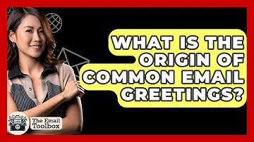 What Is The Origin Of Common Email Greetings? - TheEmailToolbox.com