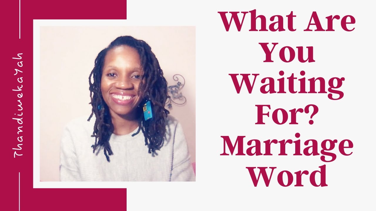 PROPHETIC WORD | What Are You Waiting For? Word on Marriage | 9 June 2020
