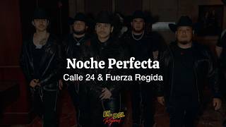 Noche Perfecta - Calle 24 & Fuerza Regida (Letra/Lyrics)