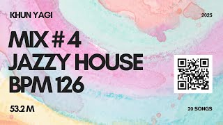 Khun Yagi Mix #4 | Jazzy House | BPM 126 | 53.2 M