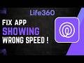 How To Fix Life360 Showing Wrong Speed !