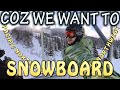 COZ WE WANT to Snowboard Pacific Northwest