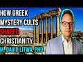 How Greek Mystery Cults Shaped Christianity | Dr. M. David Litwa