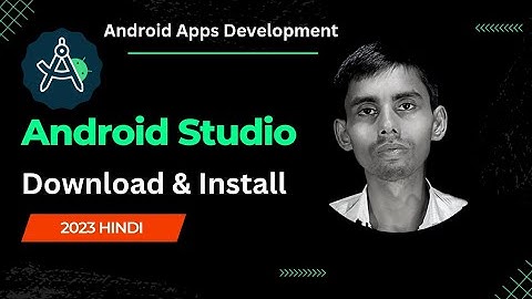 How to Download and Install Android Studio latest Version 2023 in Hindi | Android Apps Development