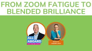 From Zoom Fatigue to Blended Brilliance | Rozalyn Werner Arcé