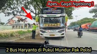 2 Bus Haryanto Ngeblong dipukul mundur pak Polisi