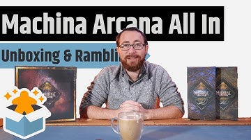 Machina Arcana Unboxing & Rambling - Would I Pick Gloomhaven Or This?