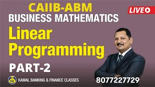 UNIT-18 Part-2 #150 CAIIB-ABM Linear Programming by Kamal Sir 16-Jan 7:00 PM