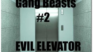 Gang Beasts #2 The Evil Elevator
