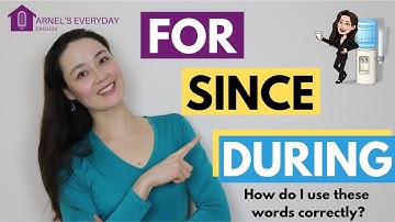 FOR SINCE DURING - How do I use these words? Step-by-step