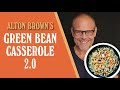 Alton Brown's Green Bean Casserole 2.0