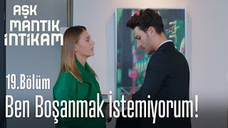 Ben Boşanmak Istemiyorum - Aşk Mantık İntikam 19. 