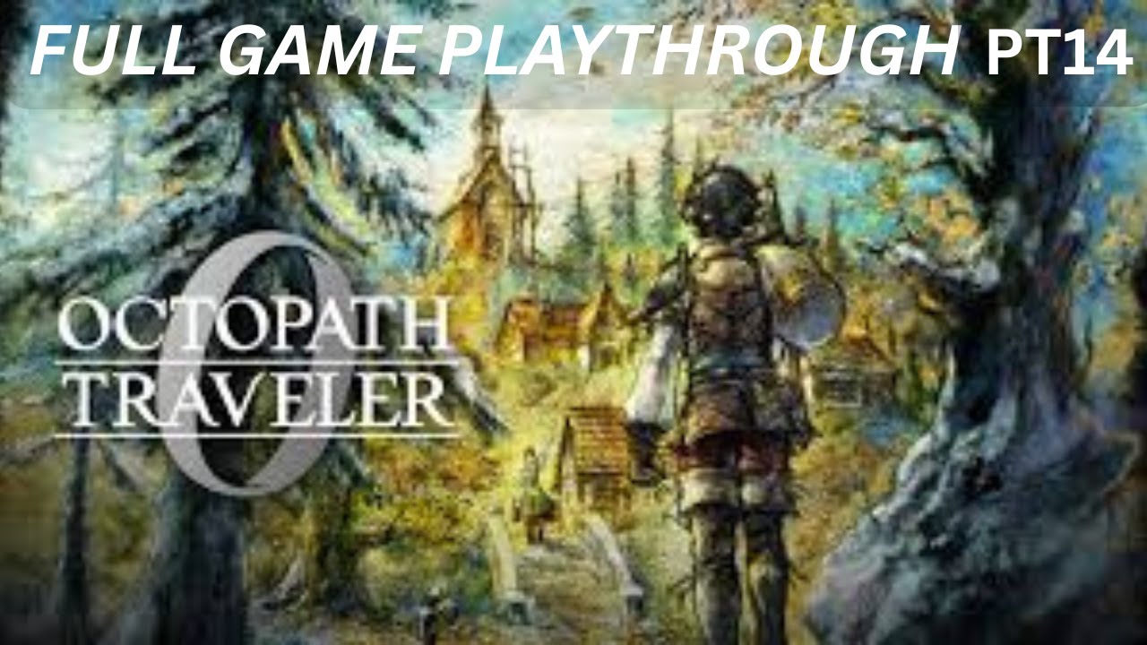 Making The Dead, Deader  - Octopath Traveler 0 Full Game Playthrough pt14