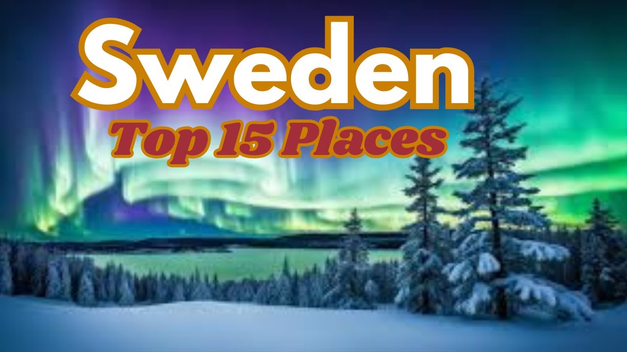 15 Must-Visit Destinations in Sweden! The Ultimate Bucket List