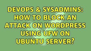 Celebrity DevOps & SysAdmins: How to block an attack on Wordpress using UFW on Ubuntu server? Wealth