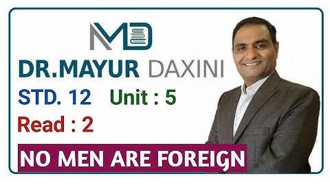 Std. 12 || Unit : 5 || Read : 2 || No Men are Foreign  || By : Dr. Mayur Daxini
