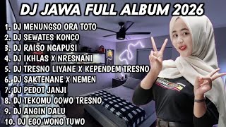DJ JAWA TERBARU 2026 FULL BASS DJ MENUNGSO ORA TOTO🎵DJ SEWATES KONCO🎵DJ RAISO NGAPUSI