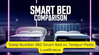 Sleep Number 360 vs  Tempur Pedic LuxeBreeze Ultimate Sleep Showdown!