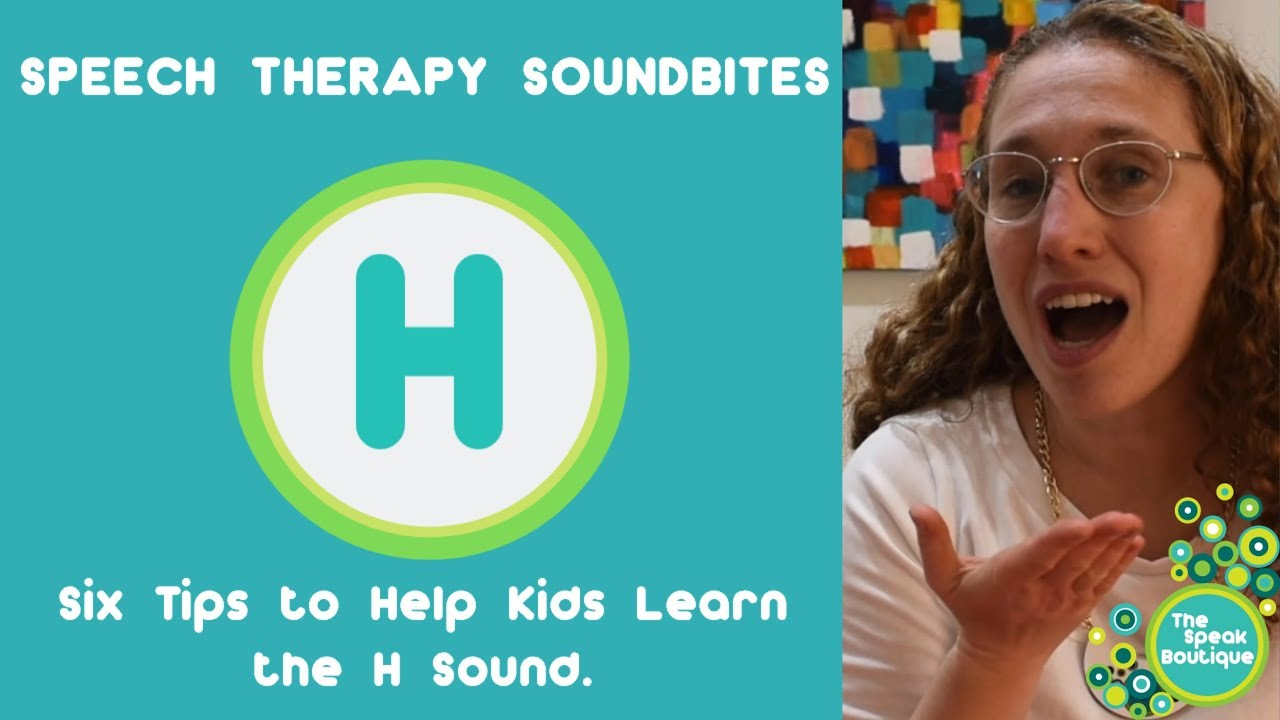 Ep.#5.Six Tips to Help Children Learn to Make the H Sound - YouTube