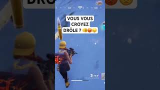 Vous vous croyez drôle 😔😡 #fortnite #100kvews
