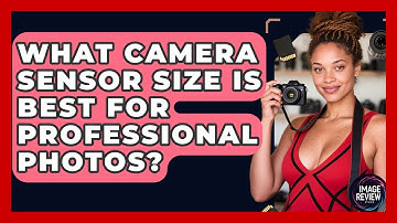 What Camera Sensor Size Is Best For Professional Photos? - Image Review Studio