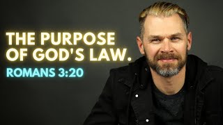 The PURPOSE of GOD'S LAW | ROMANS 3:20