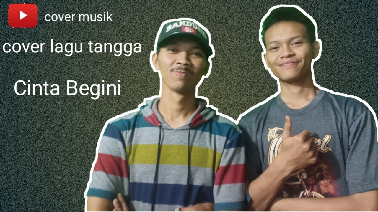 Cover Lagu Tangga Cinta Begini Youtube