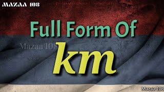 Full Form of km | km full form | Full Form km | km Stands for | km | Meaning of km | km Ka Full Form