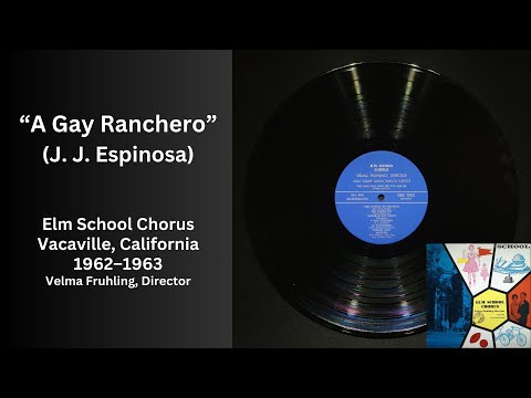 A Gay Ranchero (J. J. Espinosa), Elm School Chorus, 1962–1963, Directed by Velma Fruhling