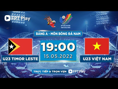 🔴 TRỰC TIẾP: U23 VIỆT NAM - U23 TIMOR LESTE (BẢN CHÍNH THỨC) | SEA GAMES 31