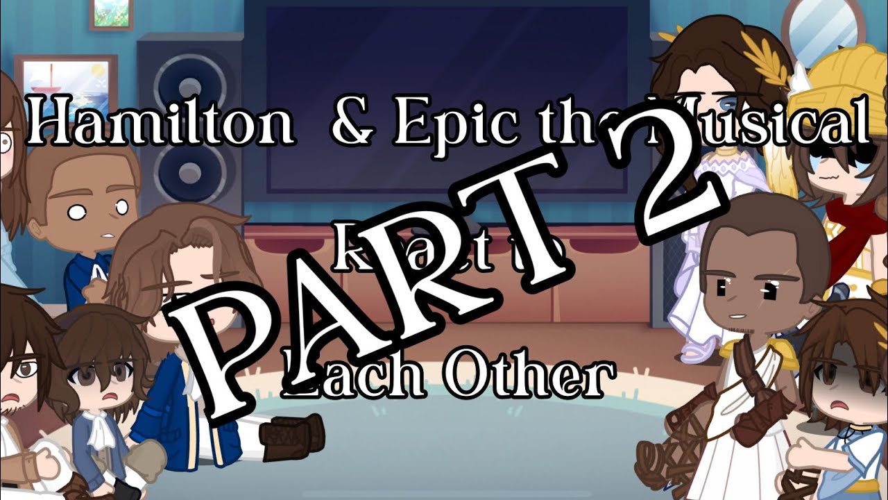 Hamilton & Epic the Musical React to Each Other | Le Devil Duo | gl2 | part 2/2 | Credits in desc