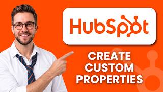 How to Set Up Custom Properties in HubSpot (Full Guide 2027)