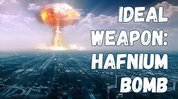 Ideal Weapon: Can Hafnium Bombs Replace Nuclear Bombs?