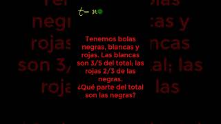 ¿QUÉ PARTE DEL TOTAL SON LAS BOLAS NEGRAS?