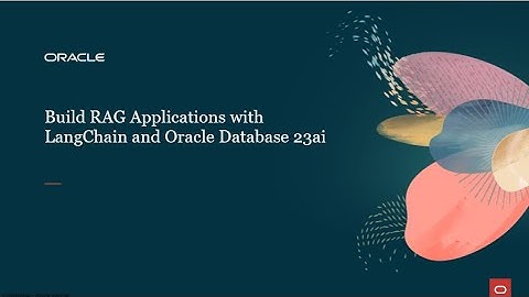 Building RAG Applications with Oracle Database 23ai