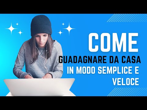 Video Come Guadagnare Online Da Casa in Modo Semplice e Veloce